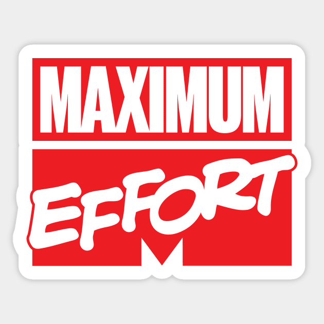 Maximum Effort Sticker by Sheriken